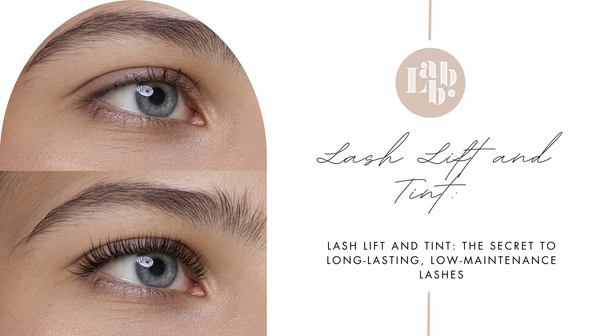 Lash Lift and Tint: The Secret to Long-Lasting, Low-Maintenance Lashes