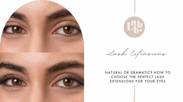 Natural or Dramatic? How to Choose the Perfect Lash Extensions for Your Eyes